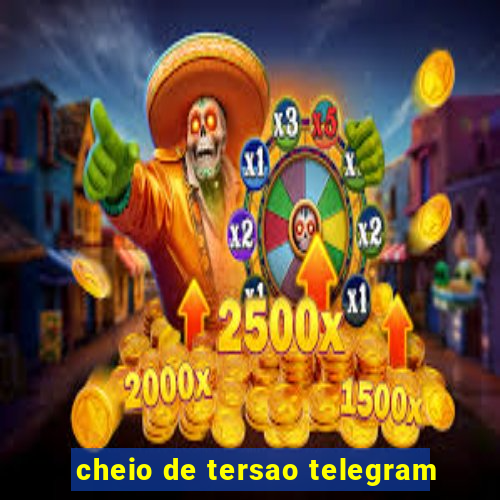 cheio de tersao telegram